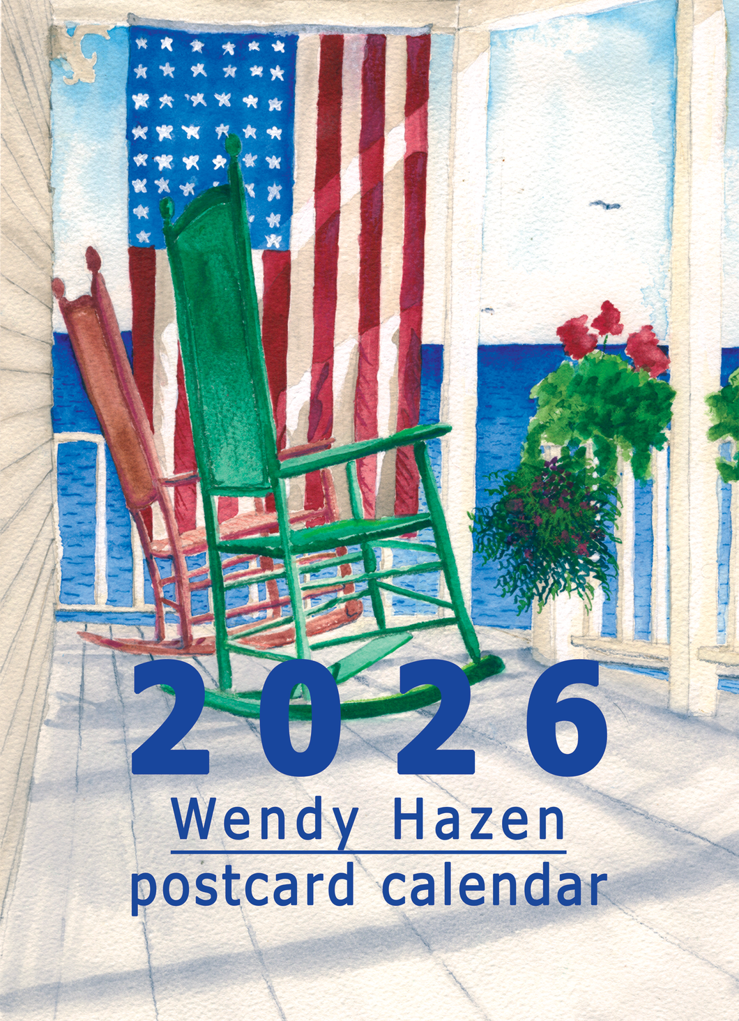 2026 Wendy Hazen postcard calendar with one green and one red rocking chair.  The American flag is hung from the beam on the porch.  All is looking out to sea.